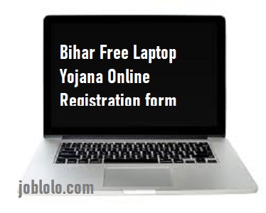Bihar Free laptop Yojana Online Registration