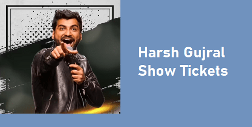 Harsh Gujral Show Tickets